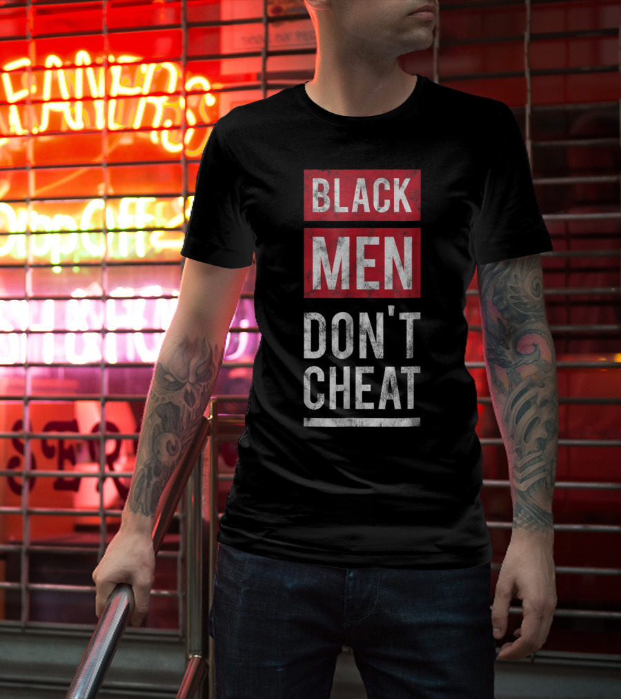 Black Men Don't Cheat T-Shirt