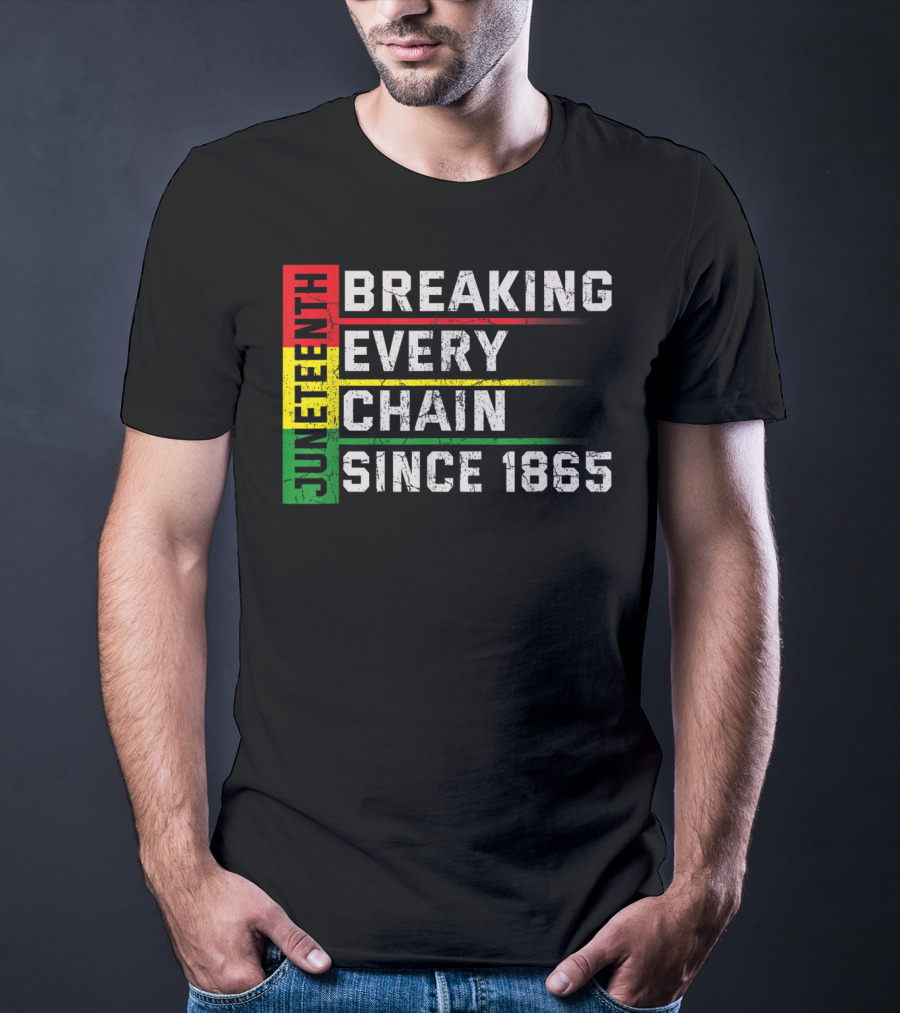 Juneteenth Breaking Every Chain Since 1865 T-Shirt