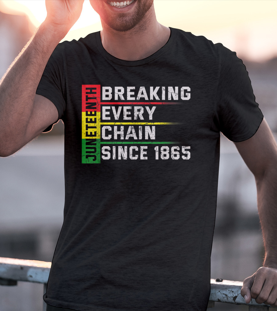 Juneteenth Breaking Every Chain Since 1865 T-Shirt