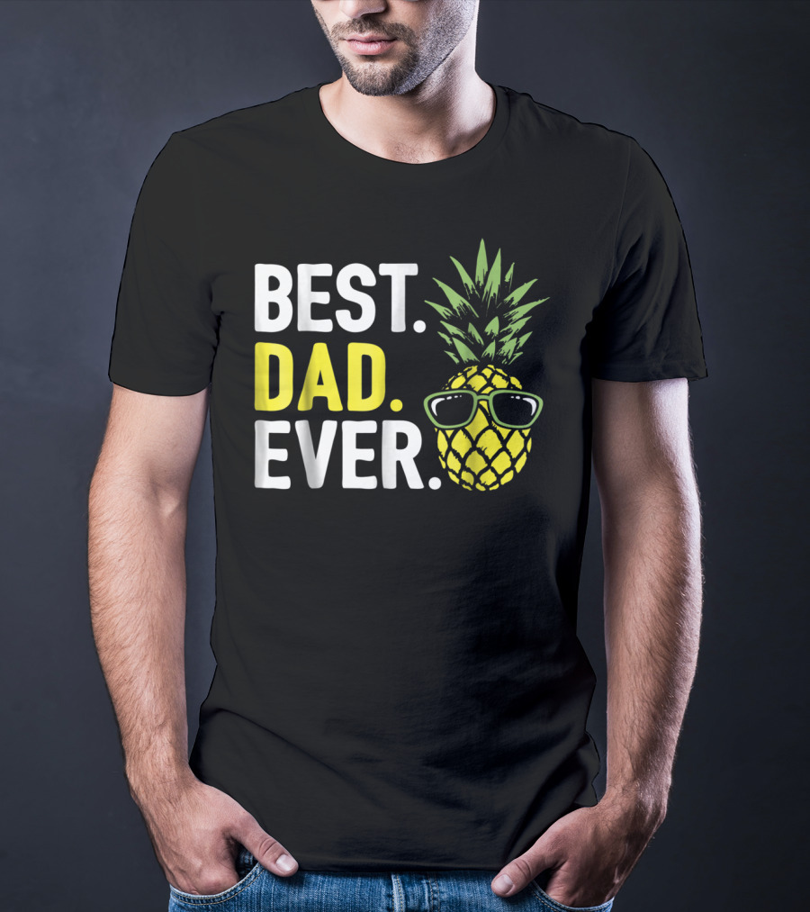 Best Dad Ever Cool Pineapple With Sunglasses T-Shirt