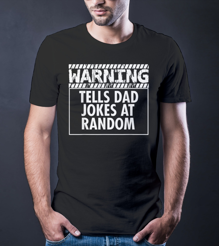 WARNING Tells Dad Jokes At Random T-Shirt
