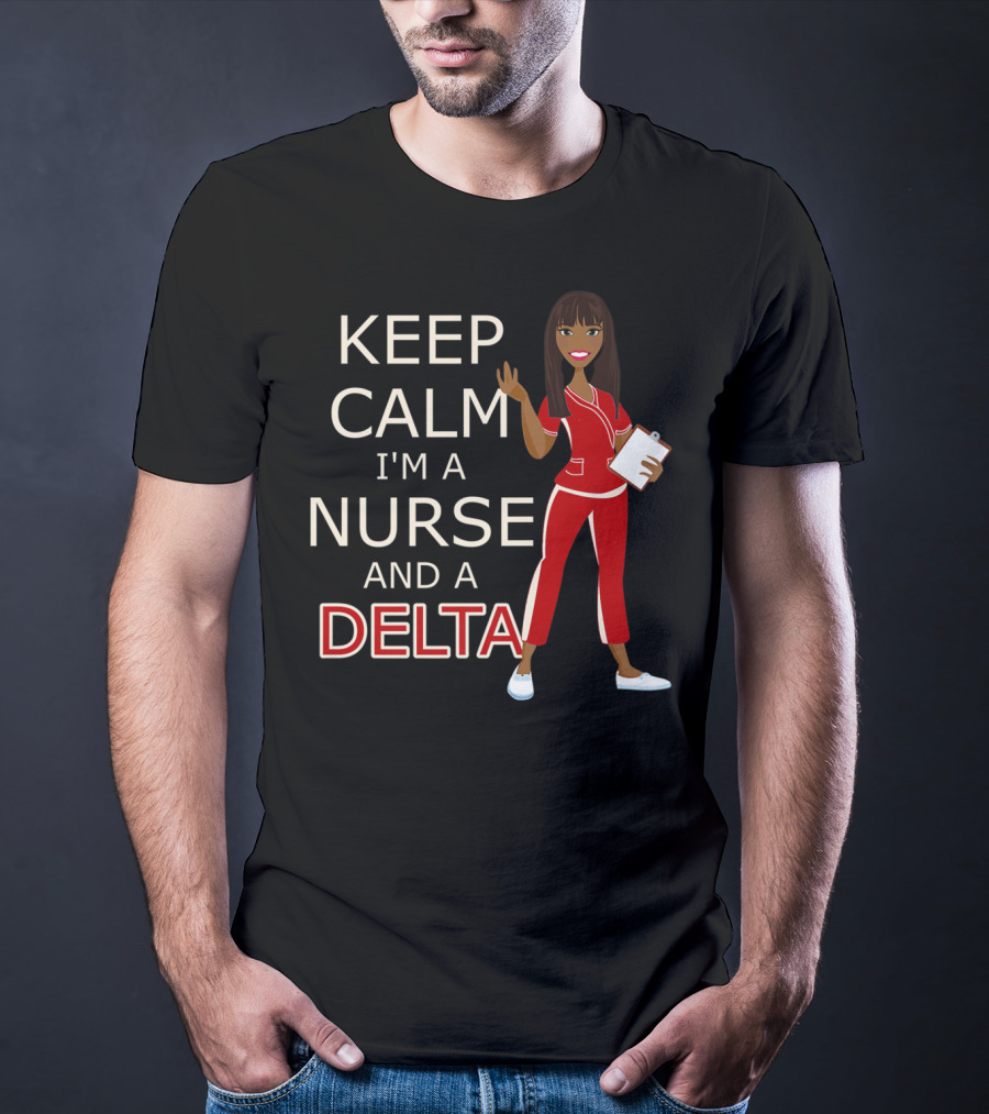 Keep Calm I'm A Nurse And A Delta In Crimson And Cream For DST T-Shirt