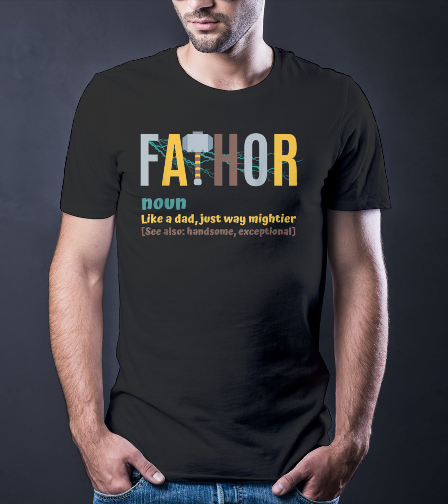 Fathor Noun Like A Dad Just Way Mightier See Also Handsome Exceptional Viking Father's Day T-Shirt