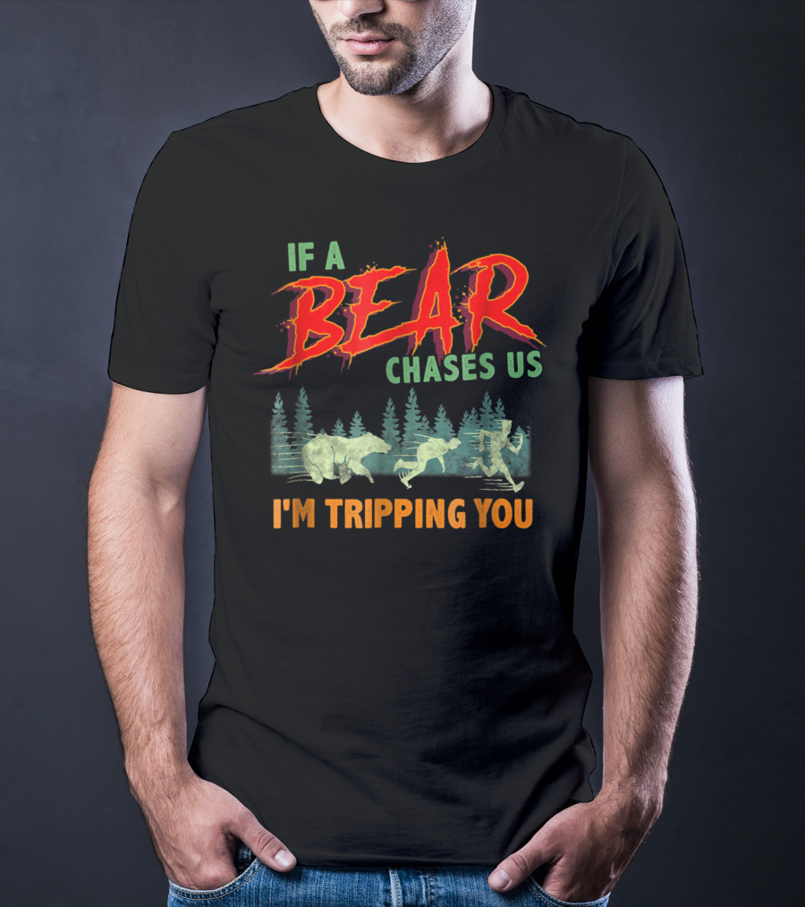 Camping Humor If A Bear Chases Us I'm Tripping You Forest Scene T-Shirt