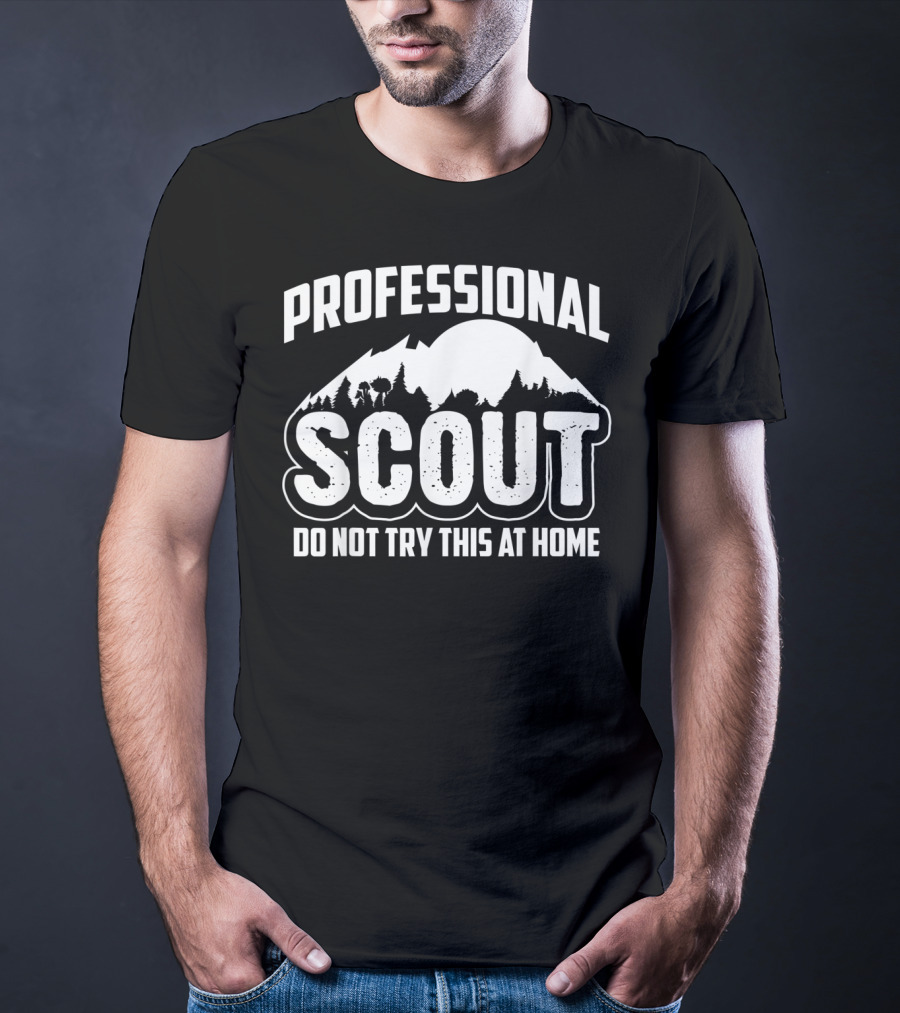 Professional Scout Do Not Try This At Home Mountain And Forest T-Shirt