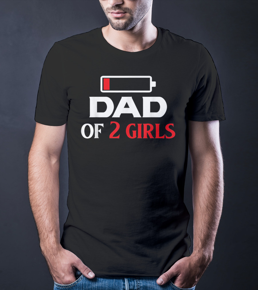 Dad Of 2 Girls Funny Low Battery Best Cool Mens T-Shirt