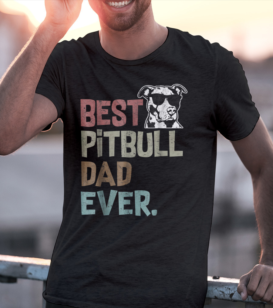 BEST PITBULL DAD EVER Pitbull Dad Best Pittie T-Shirt
