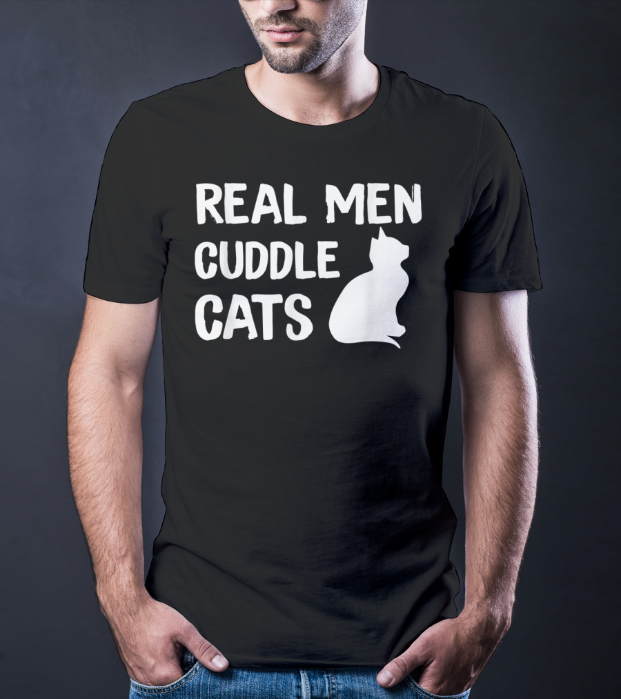 REAL MEN CUDDLE CATS T-Shirt