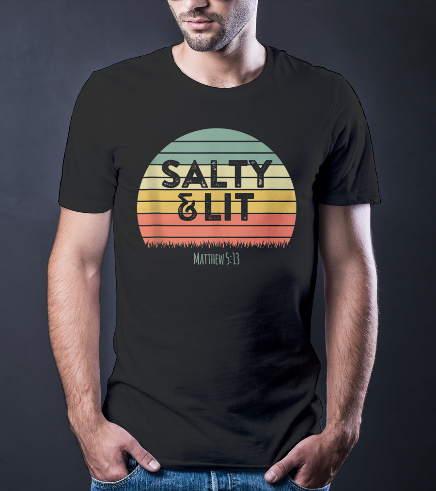 Salty Lit Matthew 5:13 Funny Christian Bible Verse Faith Relig T-Shirt