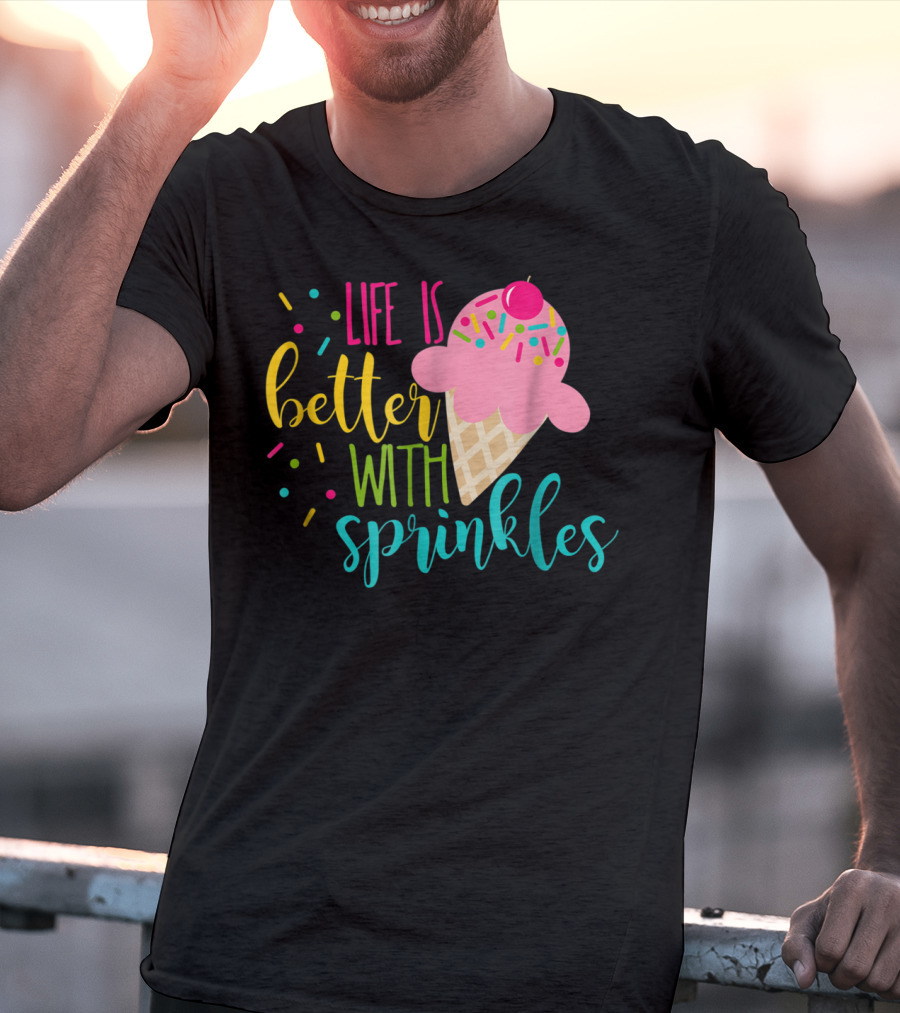 Life Is Better With Sprinkles Ice Cream Cone Delight T-Shirt