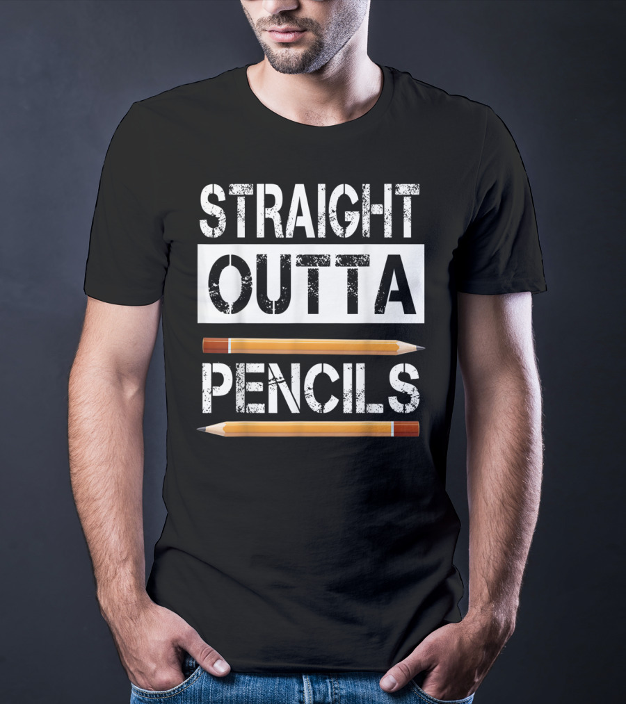 Straight Outta Pencils First Day Of School T-Shirt