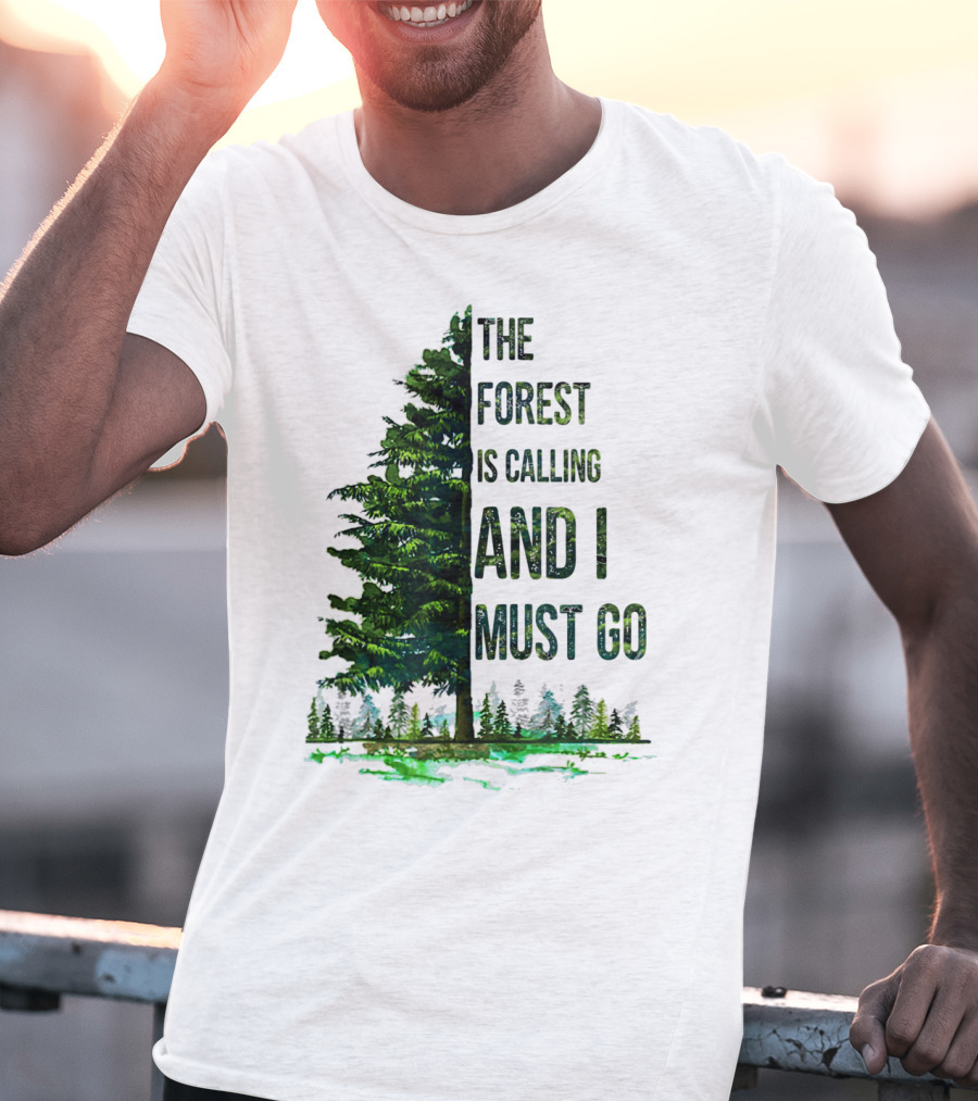 The Forest Is Calling And I Must Go Pine Tree With Forest Background T-Shirt