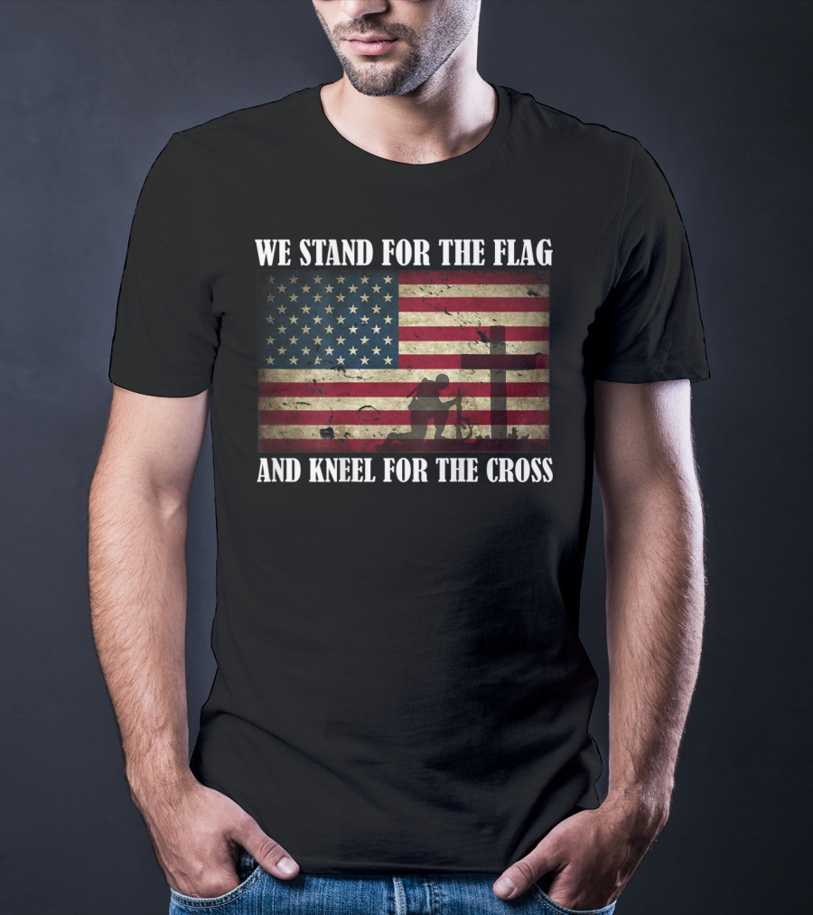 We Stand For The Flag And Kneel For The Cross American Flag Background T-Shirt
