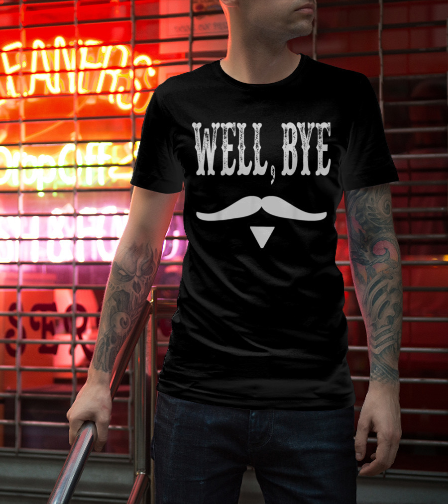 Well Bye Tombstone Mustache T-Shirt