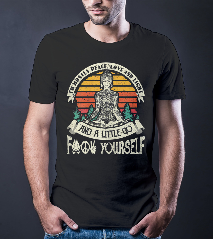 I'm Mostly Peace Love And Light And A Little Go F Yourself Lotus Peace Sign Meditation T-Shirt
