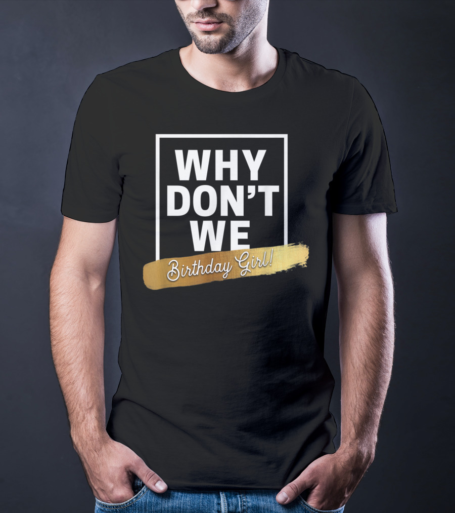 WHY DON'T WE Birthday Girl T-Shirt