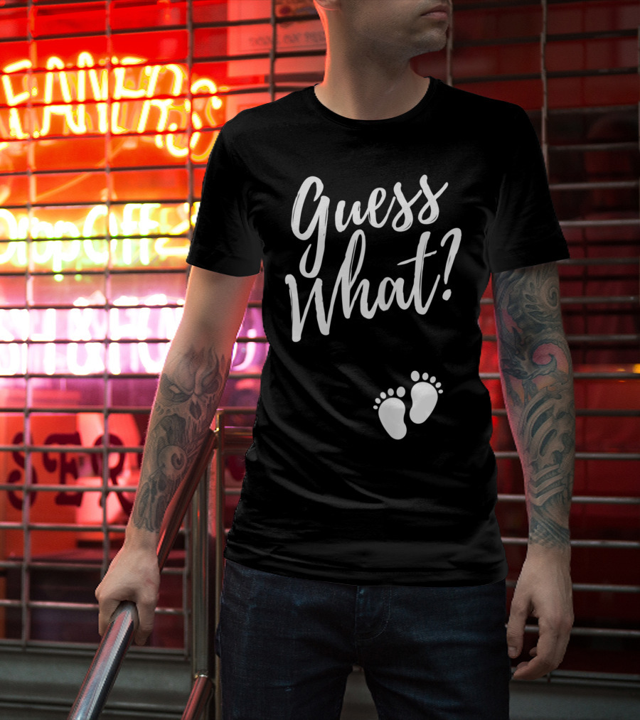 Guess What Pregnancy Announcement Footprints T-Shirt