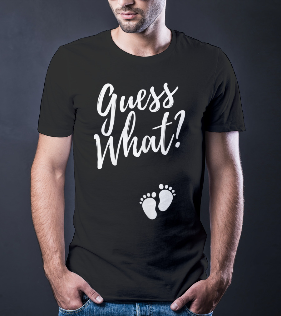 Guess What Pregnancy Announcement Footprints T-Shirt