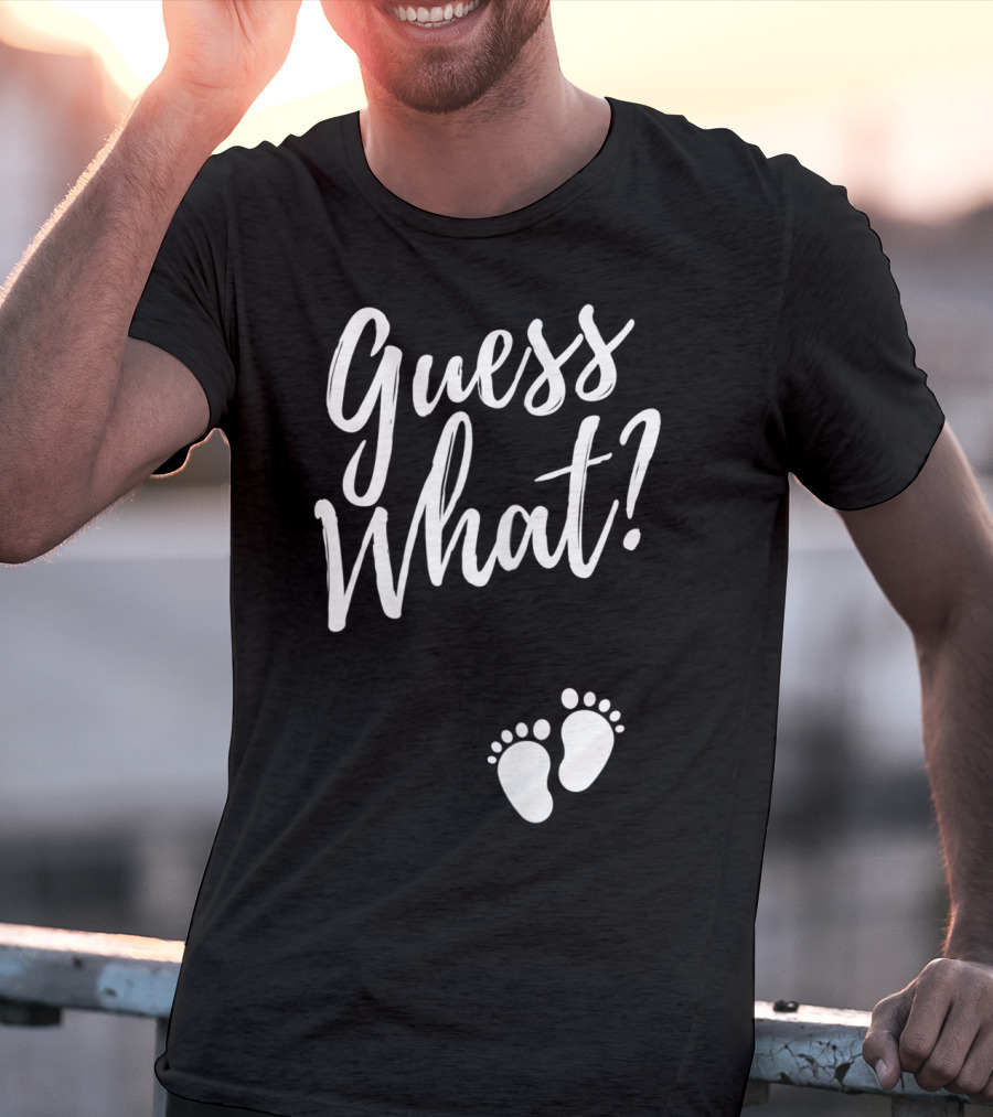 Guess What Pregnancy Announcement Footprints T-Shirt