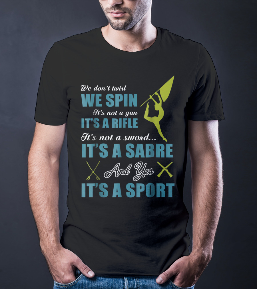 We Spin It's A Rifle It's A Sabre It's A Sport T-Shirt