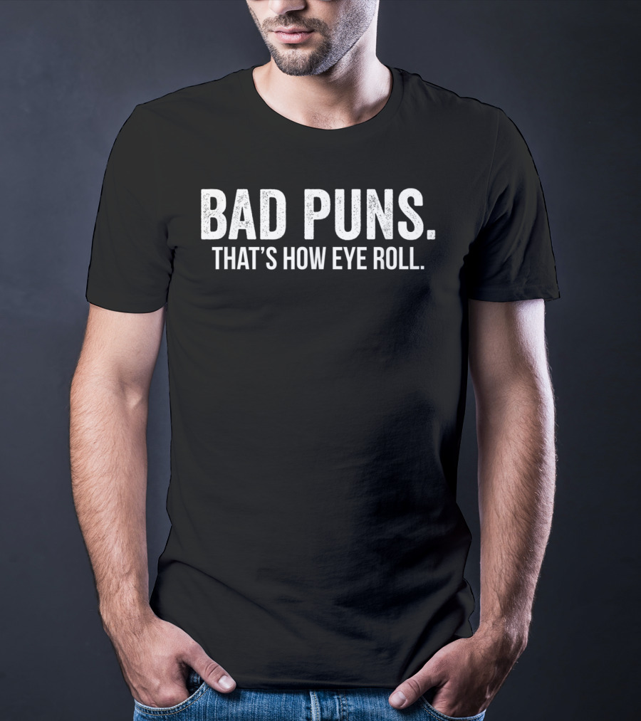 Bad Puns That's How Eye Roll Humorous Wordplay Phrase T-Shirt