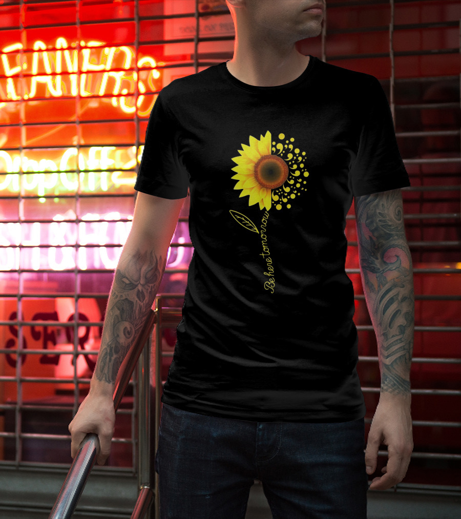 Be Here Tomorrow Sunflower Suicide Awareness T-Shirt