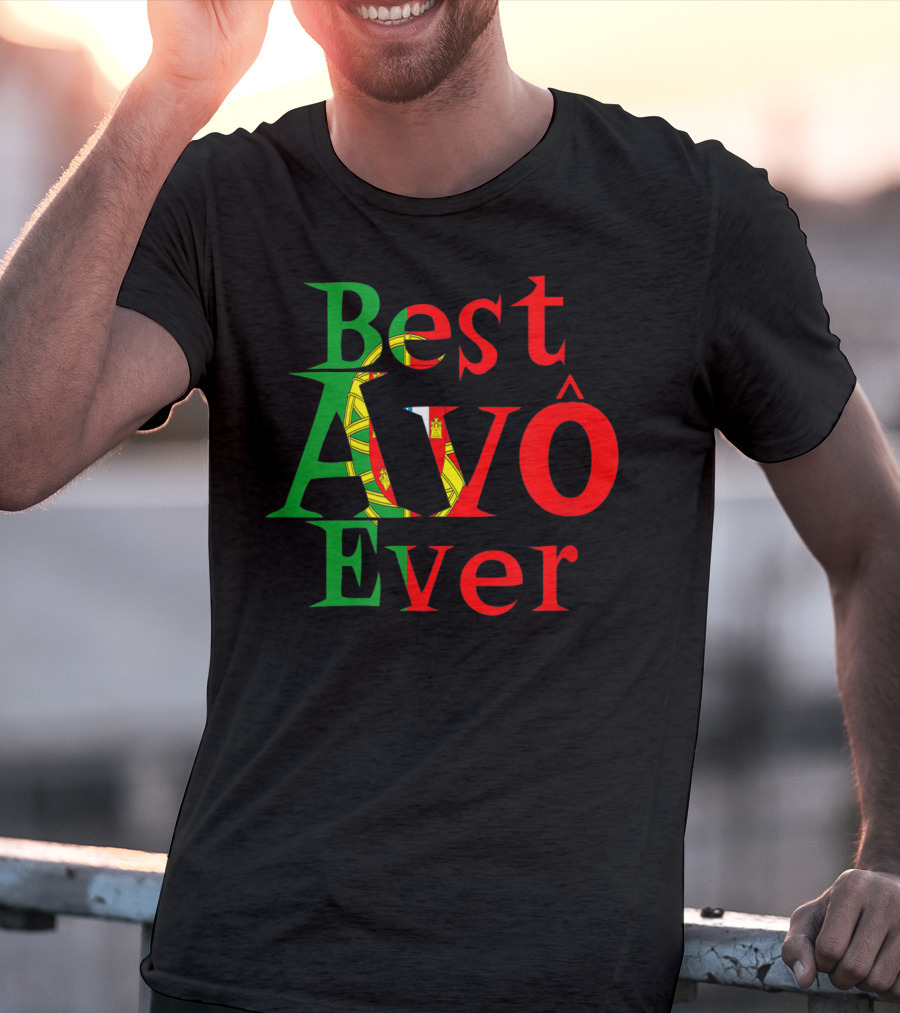 Best Avô Ever Melhor Avô At The World Best Granny Portugal Colors T-Shirt