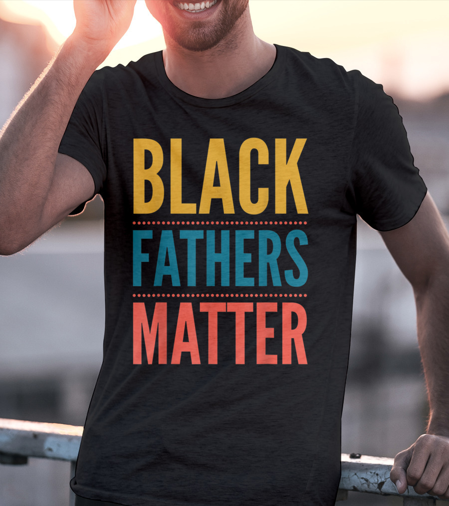 Black Fathers Matter Black Owned Business Empowerment T-Shirt