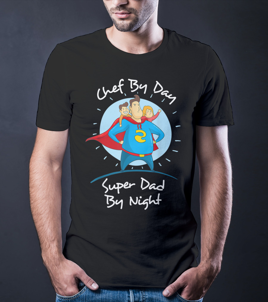 Chef By Day Super Dad By Night Hero With Kids T-Shirt