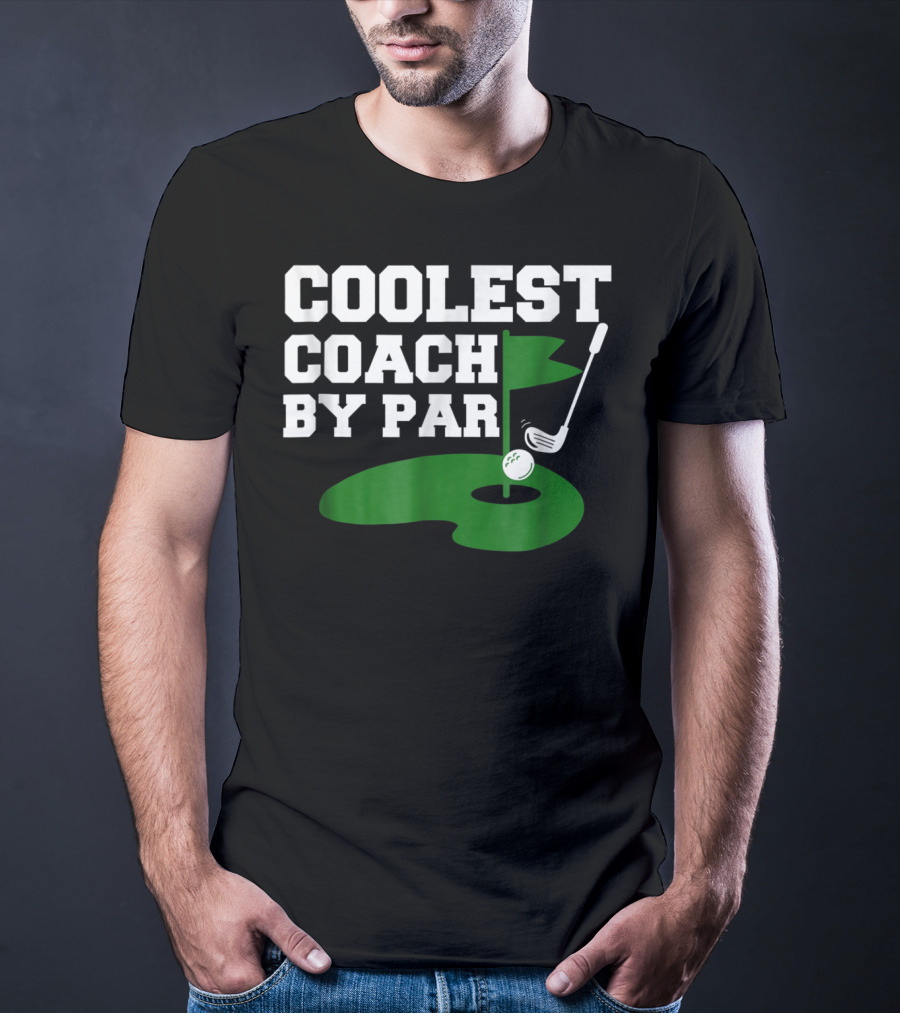 Coolest Golf Coach By Par Funny Golf Teacher T-Shirt