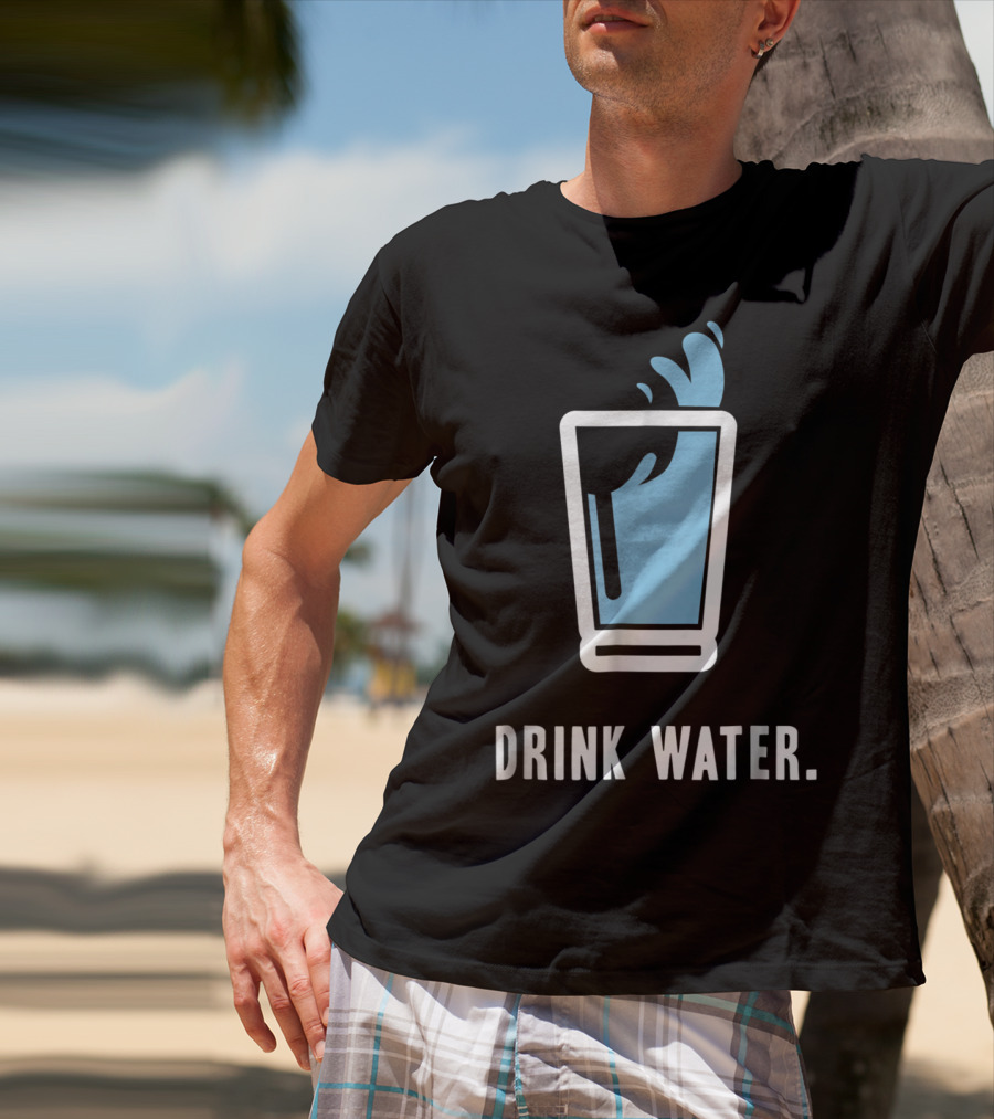 Drink Water Stay Hydrated H2O Gym Workout Motivation T-Shirt