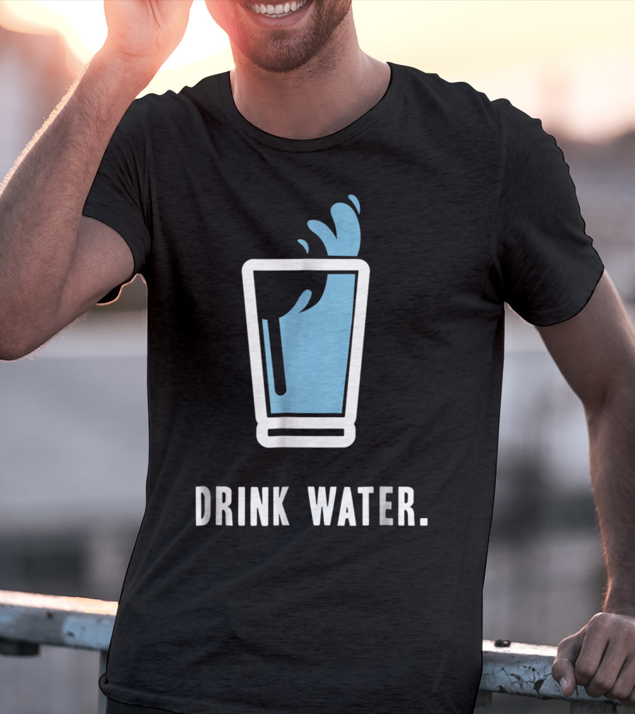 Drink Water Stay Hydrated H2O Gym Workout Motivation T-Shirt