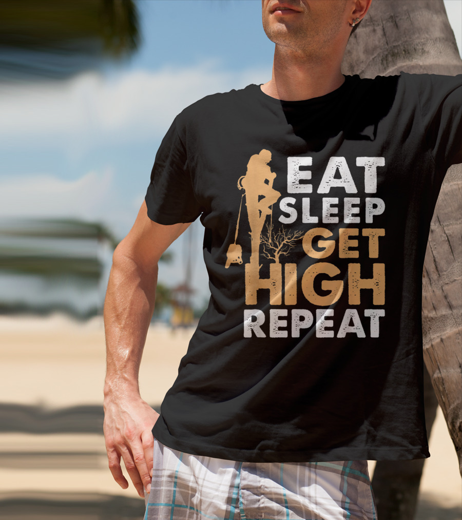 Eat Sleep Get High Repeat Funny Arborist Vertical Tree Climbing T-Shirt