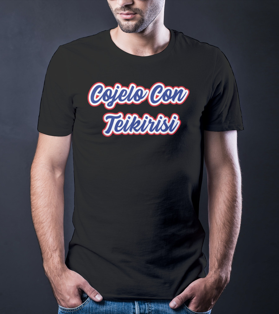 Cuban Phrase Cojelo Con Teikirisi Fun T-Shirt