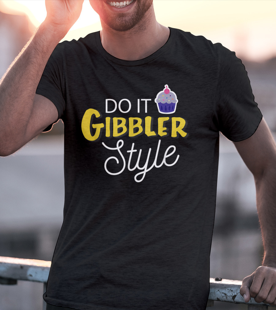 Do It Gibbler Style Funny Cupcake T-Shirt