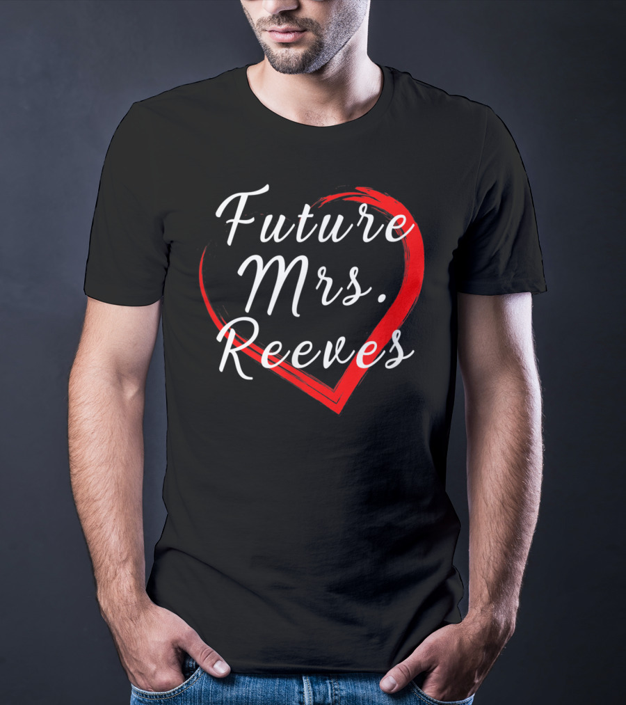 Future Mrs Reeves Fans Of Kean Heart T-Shirt