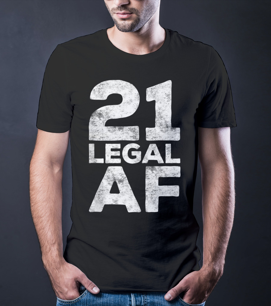 21 Legal AF 21st Birthday T-Shirt
