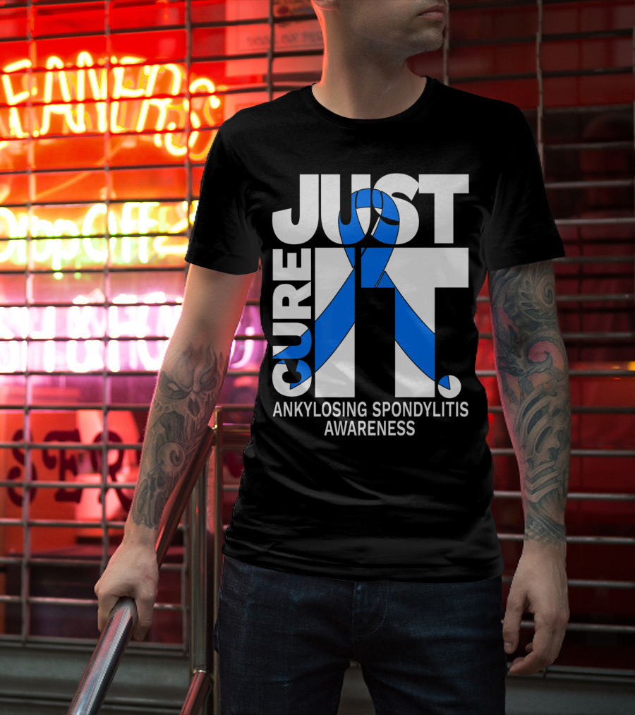 Ankylosing Spondylitis Awareness Just Cure It T-Shirt