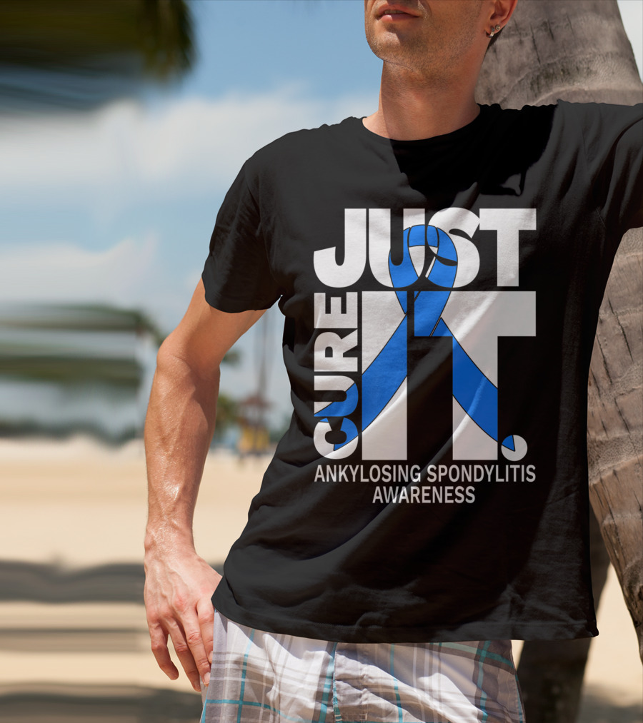 Ankylosing Spondylitis Awareness Just Cure It T-Shirt