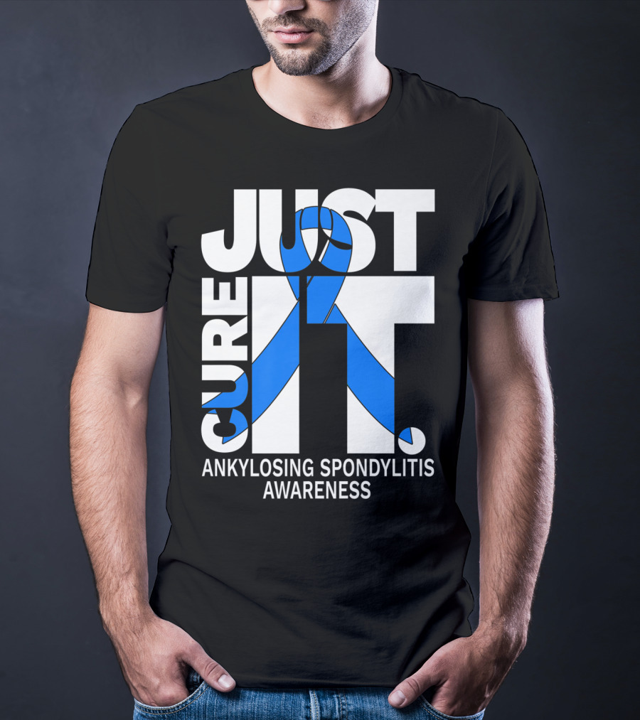 Ankylosing Spondylitis Awareness Just Cure It T-Shirt
