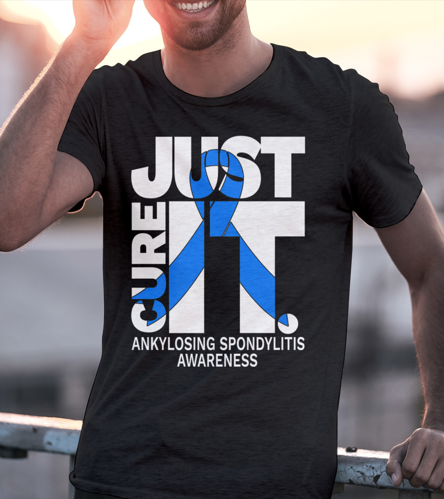 Ankylosing Spondylitis Awareness Just Cure It T-Shirt