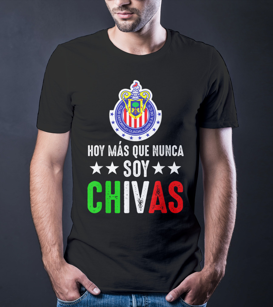Club Deportivo Guadalajara Hoy Más Que Nunca Soy Chivas Mex T-Shirt