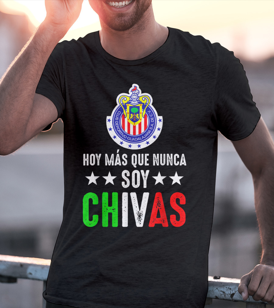 Club Deportivo Guadalajara Hoy Más Que Nunca Soy Chivas Mex T-Shirt