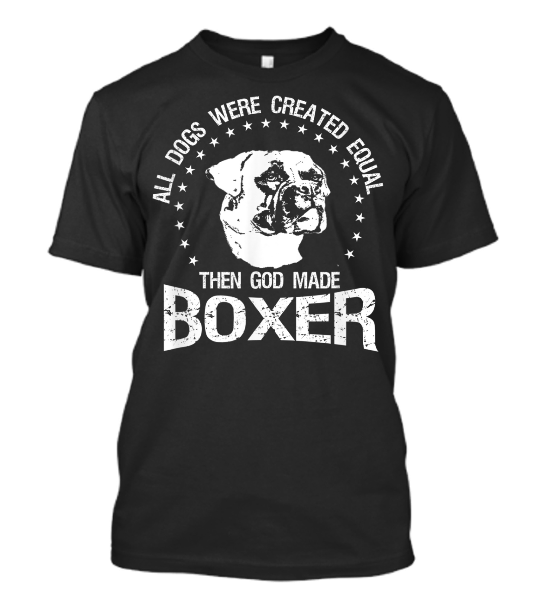 All Dogs Were Created Equal Then God Made Boxer Stars T-Shirt