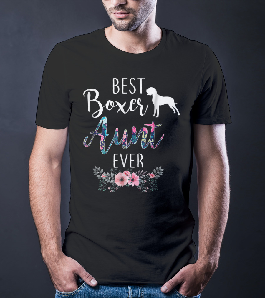 Best Boxer Aunt Ever With Floral Accents And Dog T-Shirt