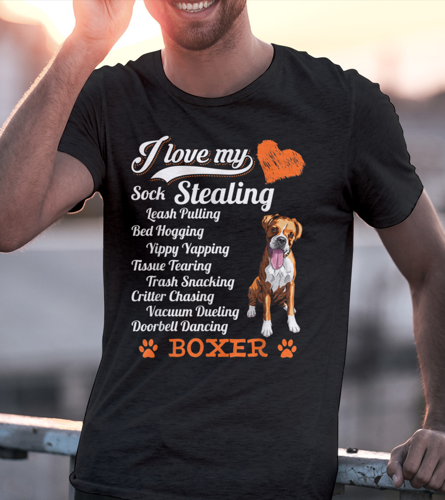 I Love My Sock Stealing Leash Pulling Bed Hogging Yippy Yapping Tissue Tearing Trash Snacking Critter Chasing Vacuum Dueling Doorbell Dancing Boxer T-Shirt