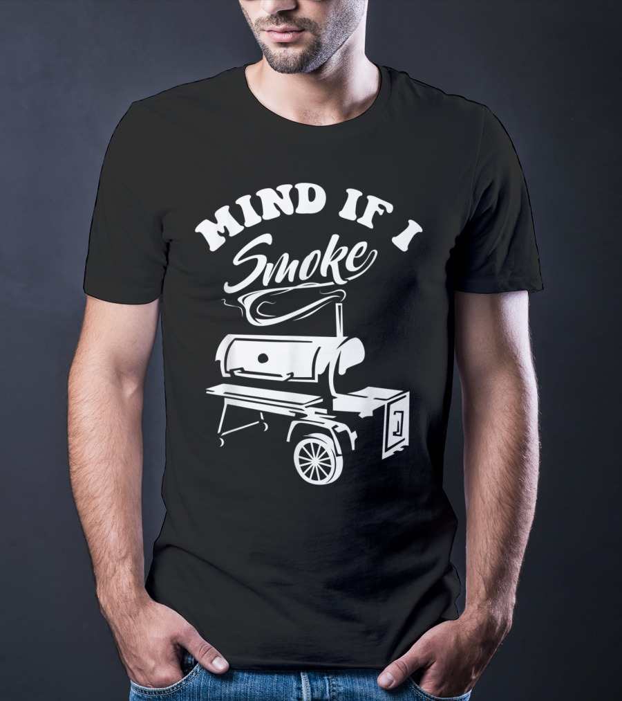 Mind If I Smoke Funny BBQ Smoker Grilling T-Shirt