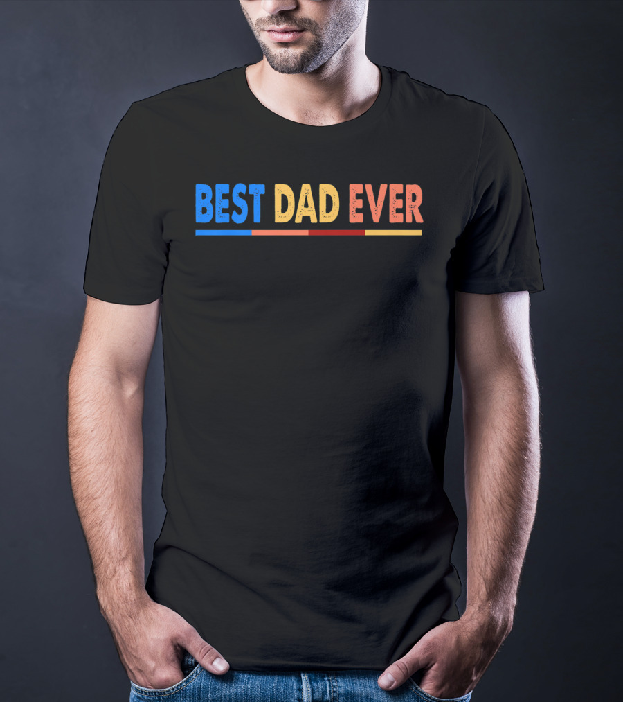BEST DAD EVER Great For Father's Day Prem T-Shirt