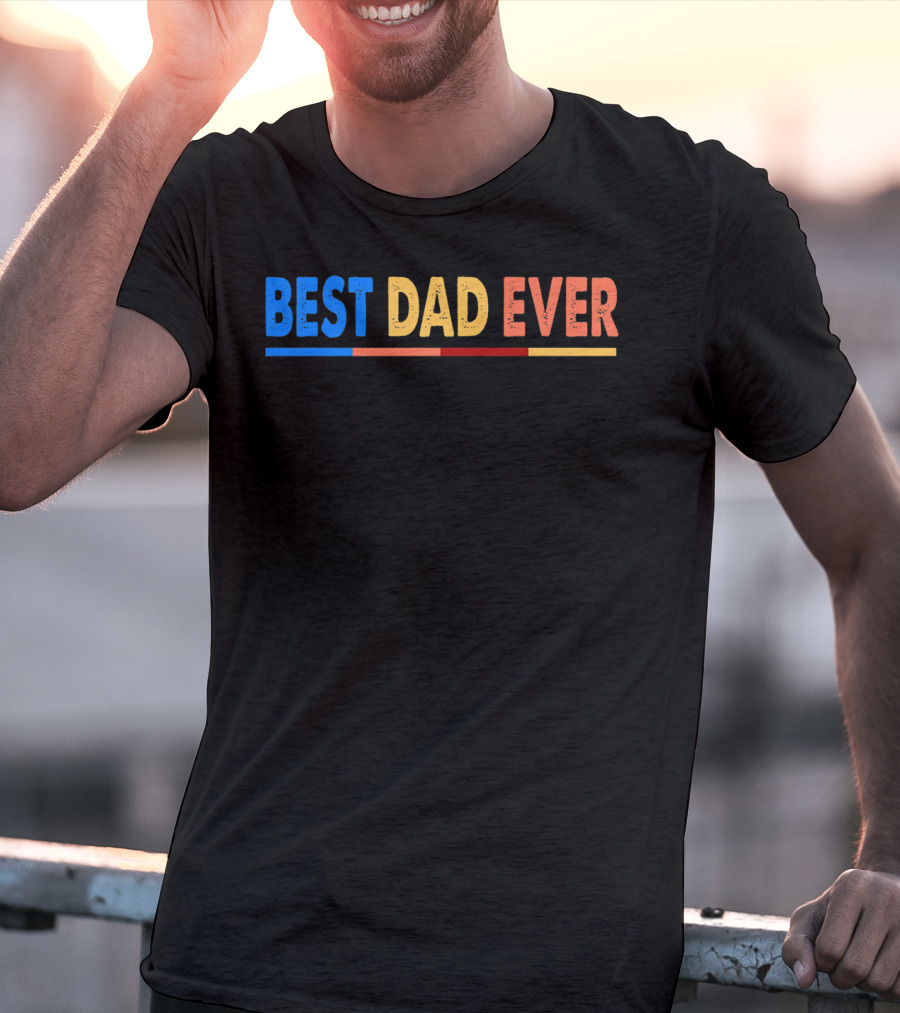BEST DAD EVER Great For Father's Day Prem T-Shirt