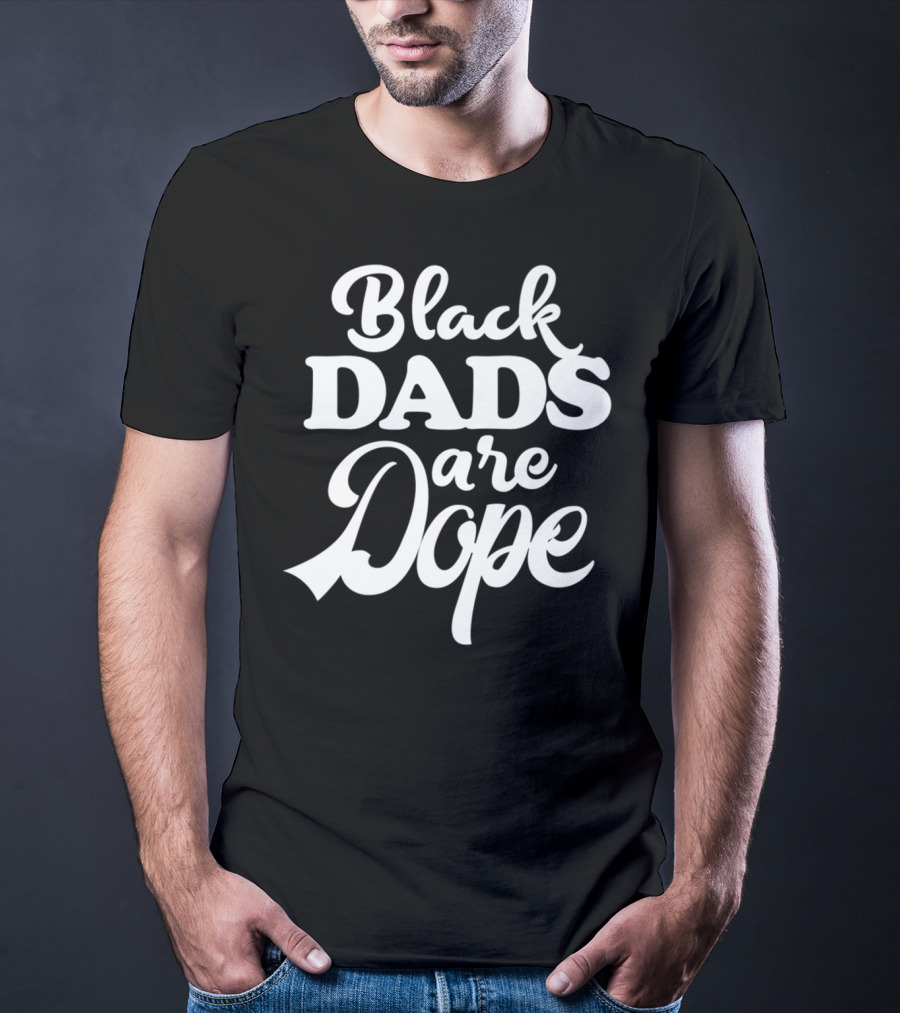Black Dads Are Dope Melanin Heritage Black Father T-Shirt